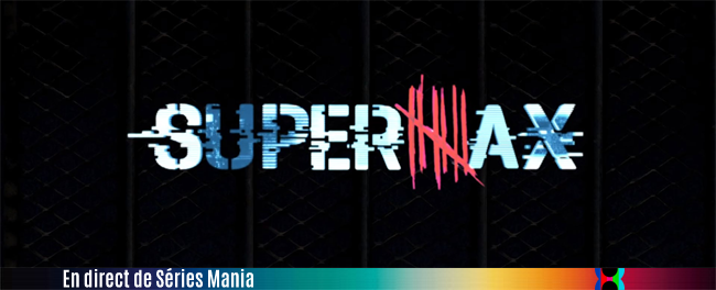 supermax-2017-seriesmania-650